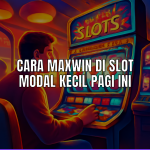 Maxwin di slot modal kecil.